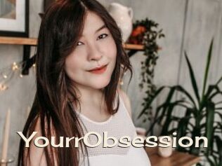 YourrObsession