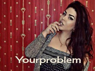 Yourproblem